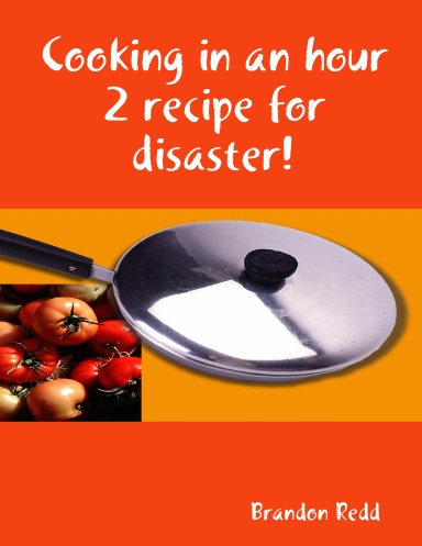 Cooking in an hour 2 recipe for disaster!