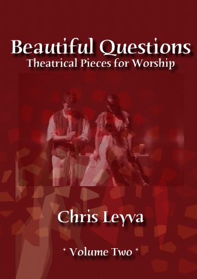 Beautiful Questions: Theatrical Pieces for Worship, Volume Two