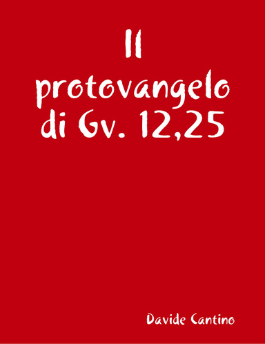Il protovangelo di Gv. 12,25