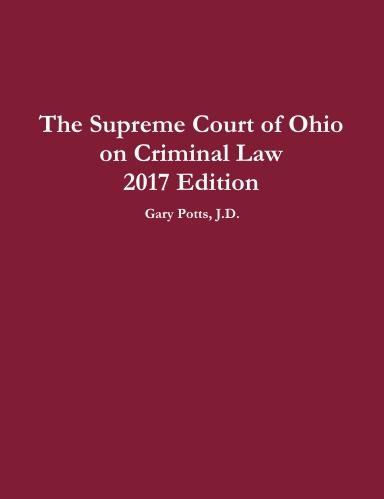The Supreme Court of Ohio on Criminal Law 2017 Edition