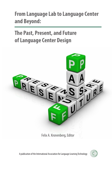 From Language Lab to Language Center and Beyond: The Past, Present, and Future of Language Center Design
