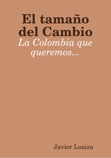 El tamaño del Cambio - La Colombia que queremos...