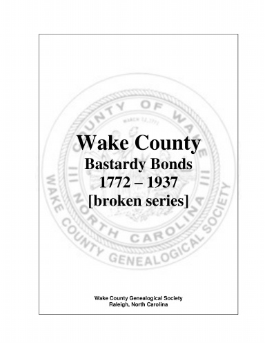 Wake County Bastardy Bonds – 1772-1937