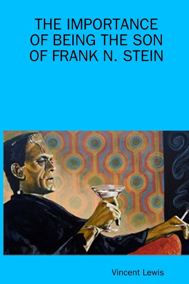 THE IMPORTANCE OF BEING THE SON OF FRANK N. STEIN