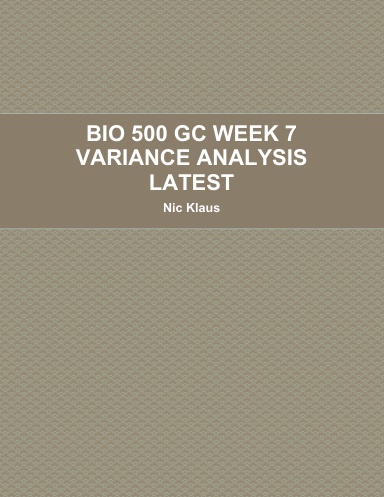 BIO 500 GC WEEK 7 VARIANCE ANALYSIS LATEST