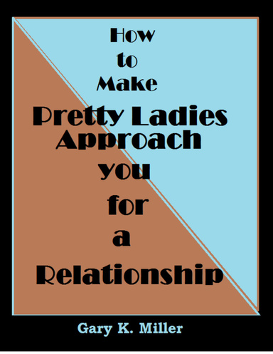 How to Make Pretty Ladies Approach You for a Relationship