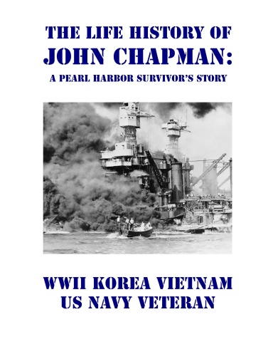 The Life History of John Chapman: A Pearl Harbor Survivor’s Story