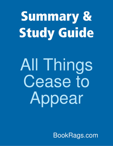 Summary & Study Guide: All Things Cease to Appear