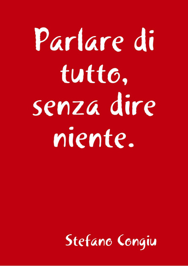 Parlare di tutto, senza dire niente.