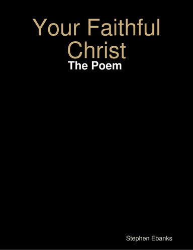 Your Faithful Christ: The Poem