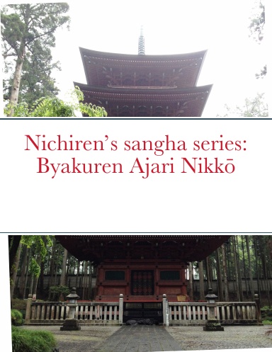 Nichiren’s sangha series, Priest Disciples: Byakuren Ajari Nikkō