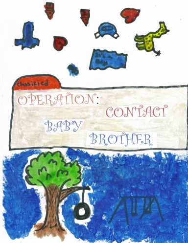 OPERATION: CONTACT BABY BROTHER