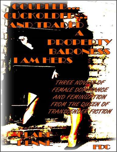 Coupled… Cuckolded… and Traded (Book One) - A Property Baroness - I Am Hers