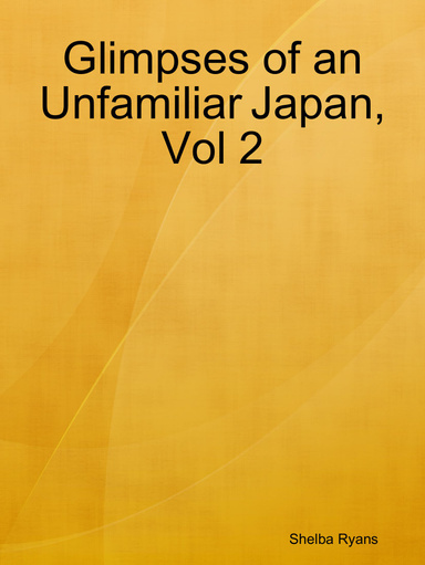 Glimpses of an Unfamiliar Japan, Vol 2