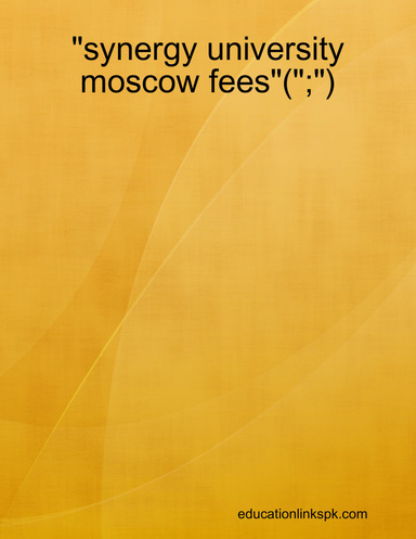 "synergy university moscow fees"(";")
