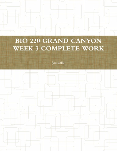BIO 220 GRAND CANYON WEEK 3 COMPLETE WORK