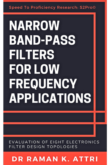 Narrow Band-pass Filters for Low Frequency Applications: Evaluation of Eight Electronics Filter Design Topologies