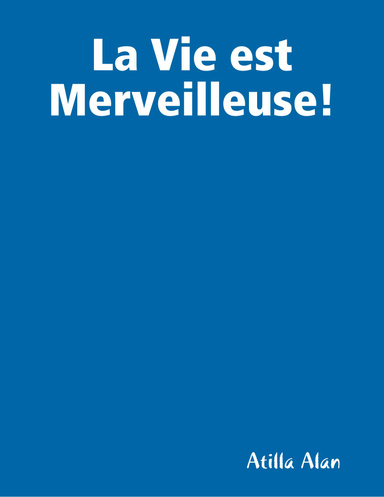 La Vie Est Merveilleuse!
