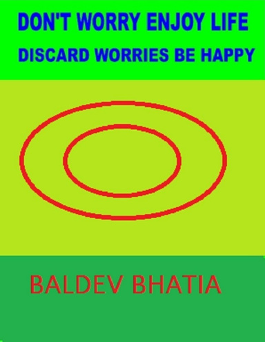 Don't Worry Enjoy Life - Discard Worries Be Happy