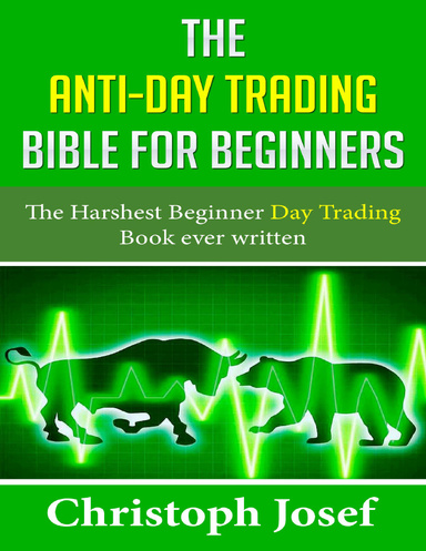 The Anti-Day Trading Bible for Beginners