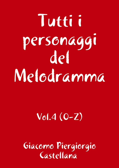 Tutti i personaggi del Melodramma - Vol.4 (O-Z)