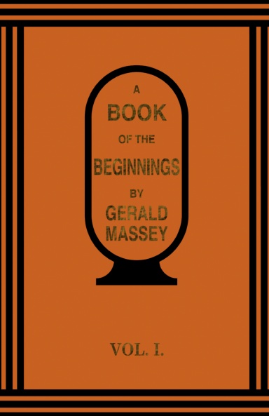 A Book of the Beginnings Vol. 1 by Gerald Massey