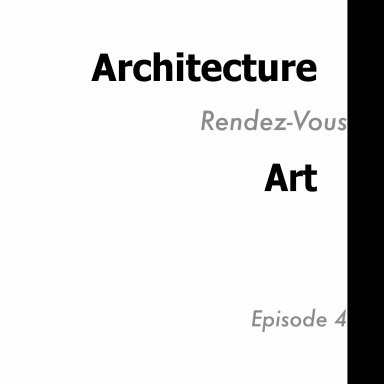Architecture rendez-vous Art • Episode 4