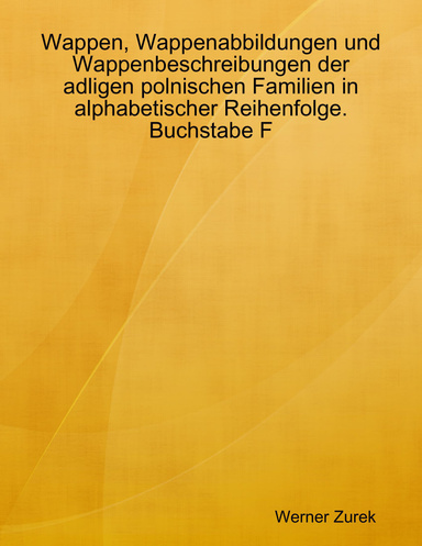 Wappen, Wappenabbildungen und Wappenbeschreibungen der adligen polnischen Familien in alphabetischer Reihenfolge. Buchstabe F