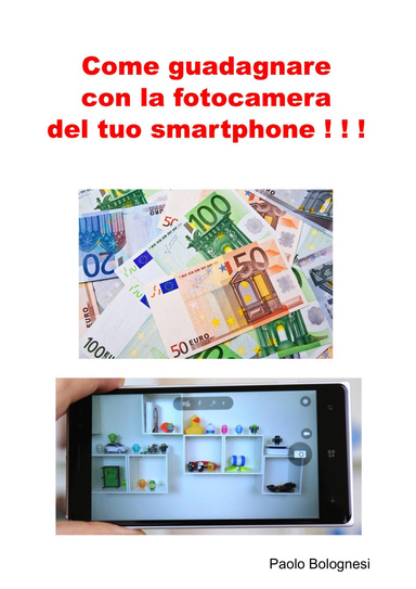 Come guadagnare con la fotocamera del tuo smartphone ! ! !