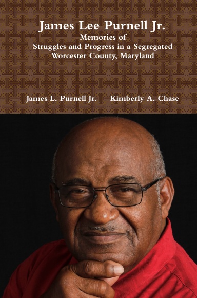 James Lee Purnell Jr. : Memories of Struggles and Progress in a Segregated Worcester County, Maryland