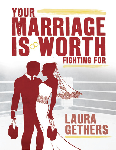 Your Marriage Is Worth Fighting For
