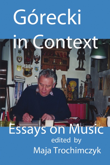 Górecki in Context: Essays on Music