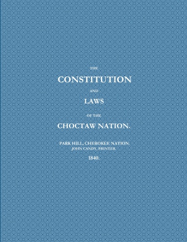 THE CONSTITUTION AND LAWS OF THE CHOCTAW NATION (1840)