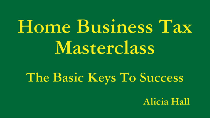 Home Business Tax Masterclass - The Basic Keys to Success