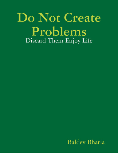 Do Not Create Problems - Discard Them Enjoy Life