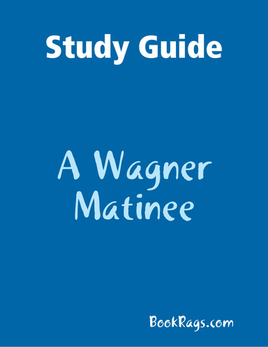 Study Guide: A Wagner Matinee