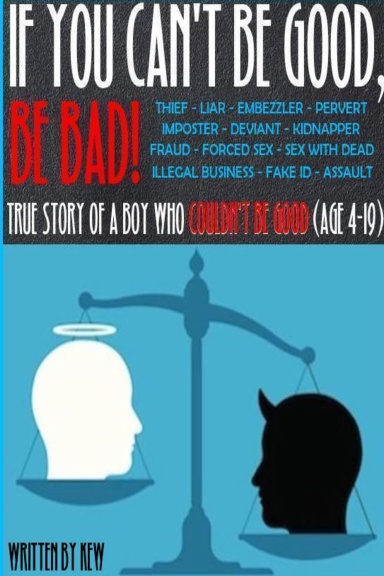 If You Can't Be Good, Be Bad!