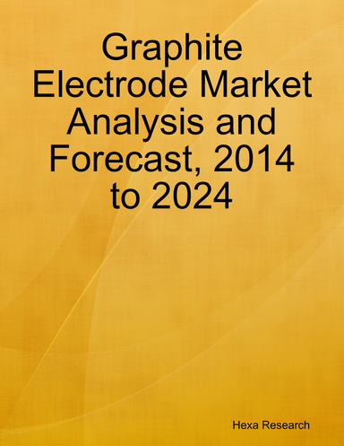 Graphite Electrode Market Analysis and Forecast, 2014 to 2024