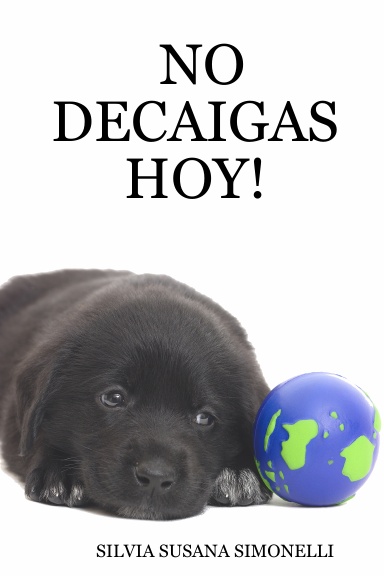 NO DECAIGAS HOY!