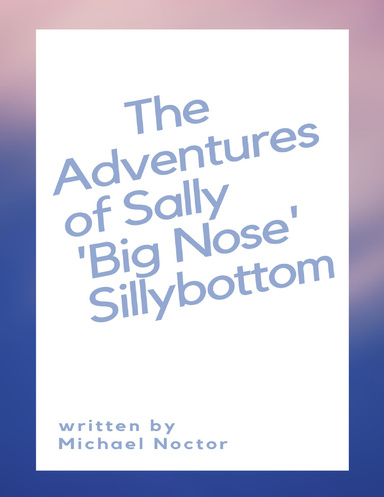 The Adventures of Sally 'Big Nose' Sillybottom
