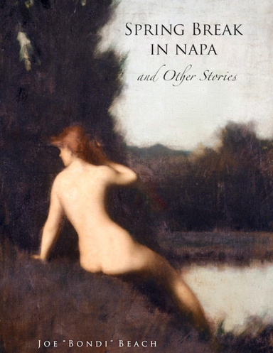 Spring Break In Napa: And Other Stories