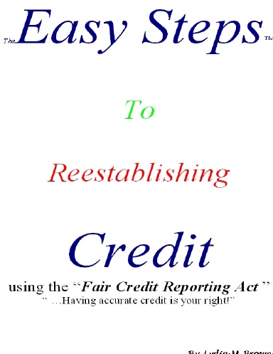 The Easy Steps To Reestablishing Credit using the Fair Credit Reporting Act