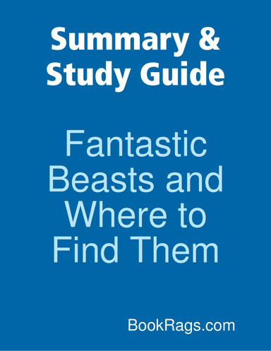 Summary & Study Guide: Fantastic Beasts and Where to Find Them