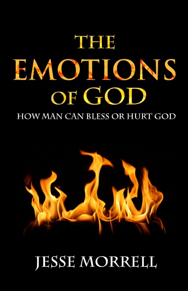 The Emotions of God: How Man Can Bless or Hurt God