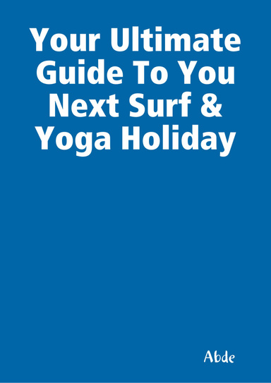 Your Ultimate Guide To You Next Surf & Yoga Holiday