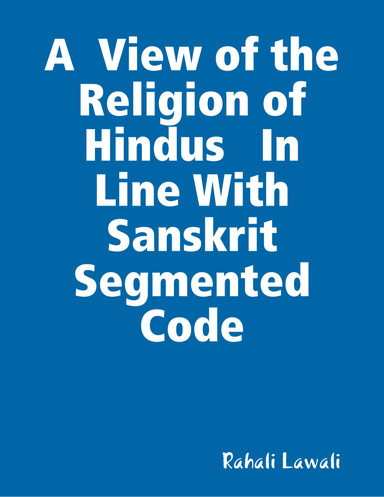 A  View of the Religion of Hindus   In Line With Sanskrit Segmented Code