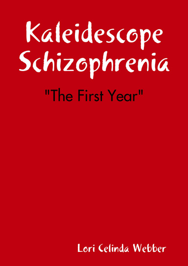 Kaleidescope Schizophrenia "The first year."