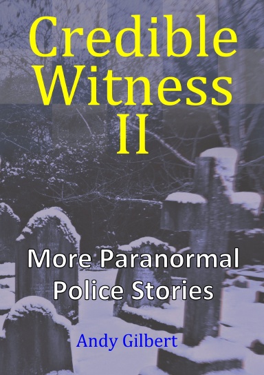 Credible Witness II:  More Paranormal Police Stories