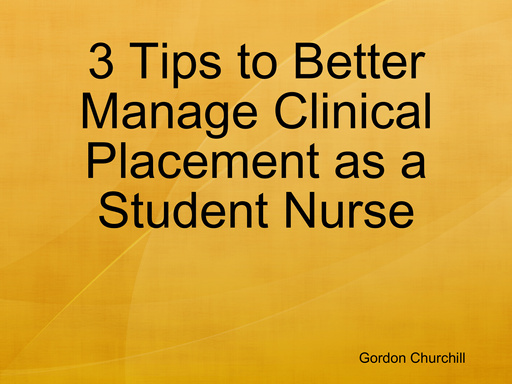 3 Tips to Better Manage Clinical Placement as a Student Nurse