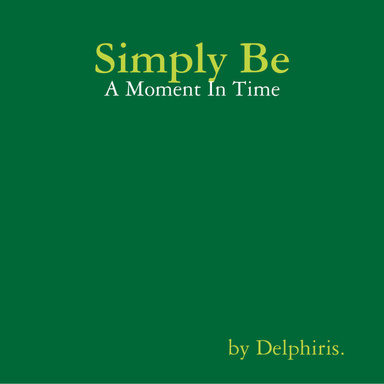 Simply Be - A Moment In Time